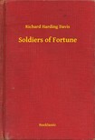 Harding Davis Richard - Soldiers of Fortune [eKönyv: epub, mobi]