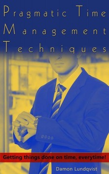 Lundqvist Damon - Pragmatic Time Management Techniques [eKönyv: epub, mobi]