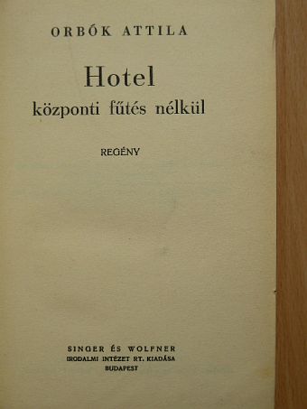Orbók Attila - Hotel központi fűtés nélkül [antikvár]