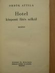 Orbók Attila - Hotel központi fűtés nélkül [antikvár]