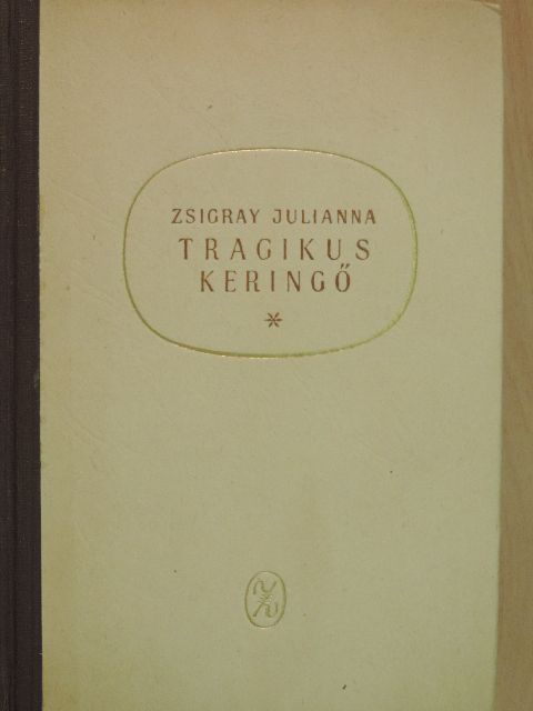 Zsigray Julianna - Tragikus keringő [antikvár]