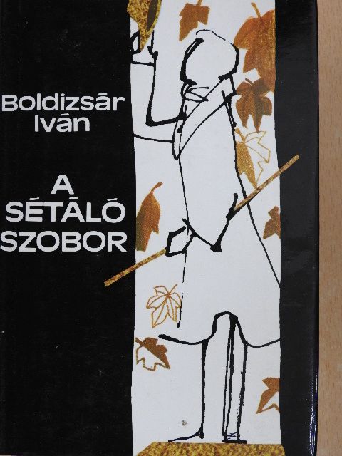 Boldizsár Iván - A sétáló szobor [antikvár]