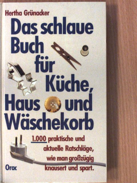 Hertha Grünacker - Das schlaue Buch für Küche, Haus und Wäschekorb [antikvár]