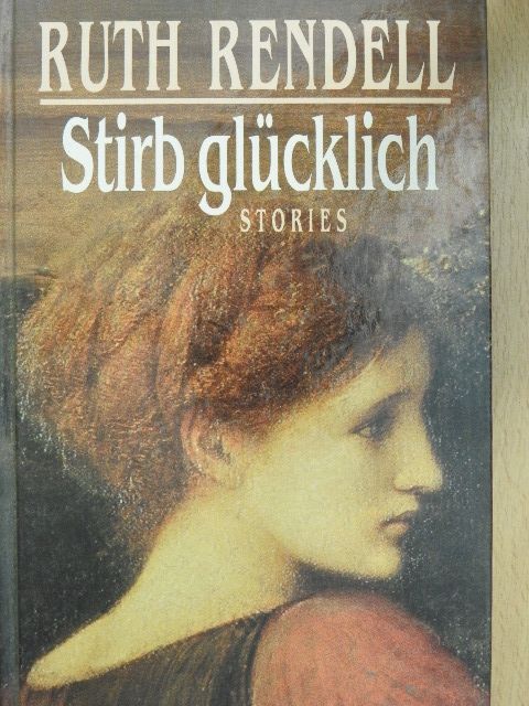 Ruth Rendell - Stirb glücklich [antikvár]