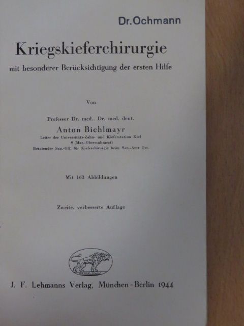 Anton Bichlmayr - Kriegskieferchirurgie mit besonderer Berücksichtigung der ersten Hilfe [antikvár]