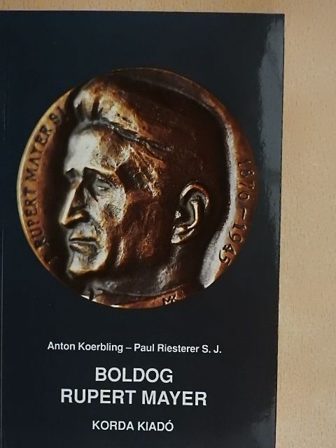 Anton Koerbling - Boldog Rupert Mayer [antikvár]