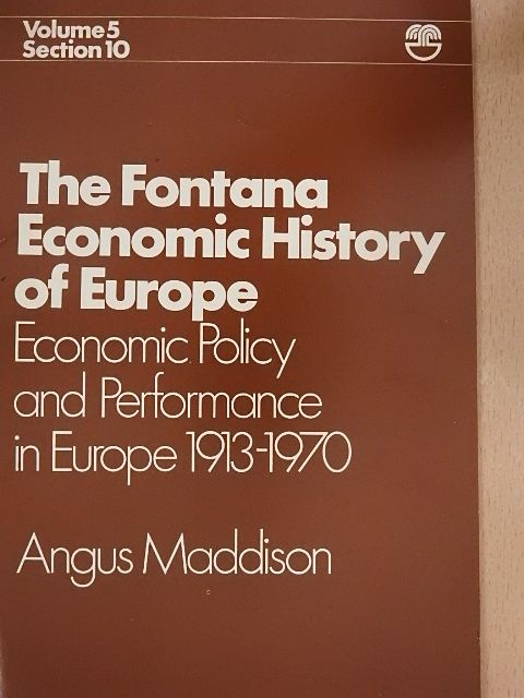 Angus Maddison - Economic Policy and Performance in Europe 1913-1970 [antikvár]