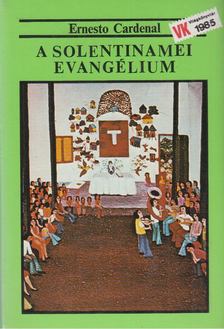 Cardenal, Ernesto - A solentinamei evangélium [antikvár]