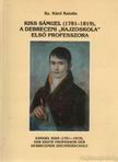 SZ. KÜRTI KATALIN - Kiss Sámuel (1781-19-1819), a debreceni "rajziokola" első professzora [antikvár]