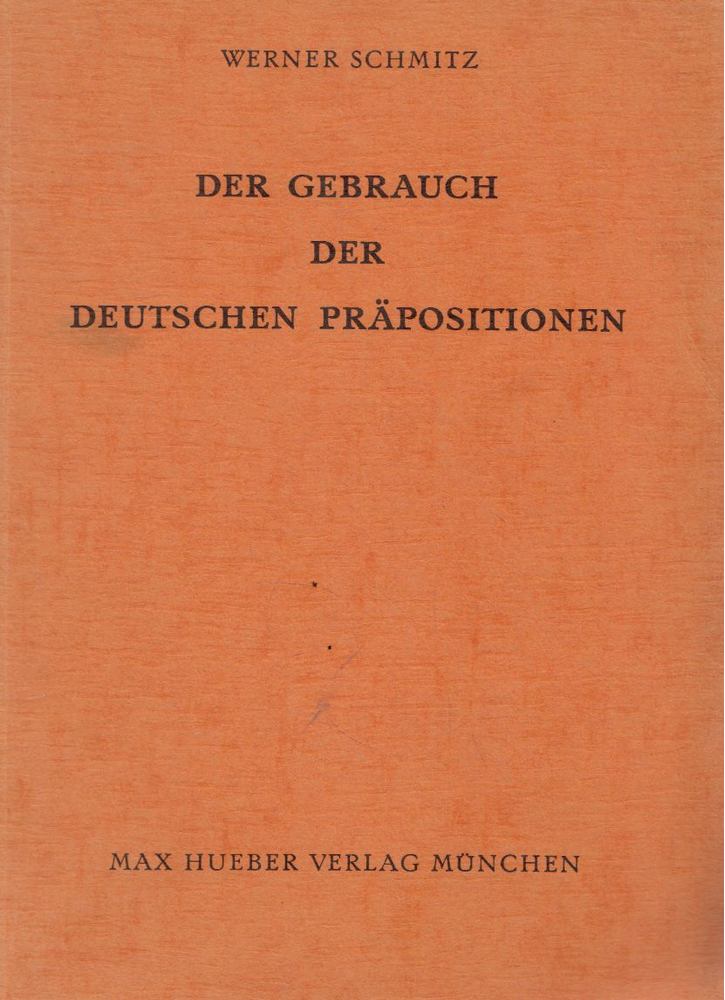 Schmitz, Werner - Der Gebrauch der deutschen Präpositionen [antikvár]