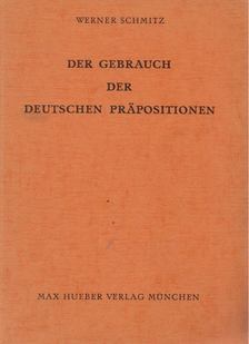 Schmitz, Werner - Der Gebrauch der deutschen Präpositionen [antikvár]