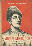 MIHAIL SADOVEANU - Mitrea Kokor útja [antikvár]