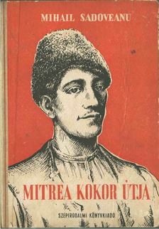 MIHAIL SADOVEANU - Mitrea Kokor útja [antikvár]