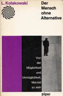 Leszek Kolakowski - Der Mensch ohne Alternative [antikvár]