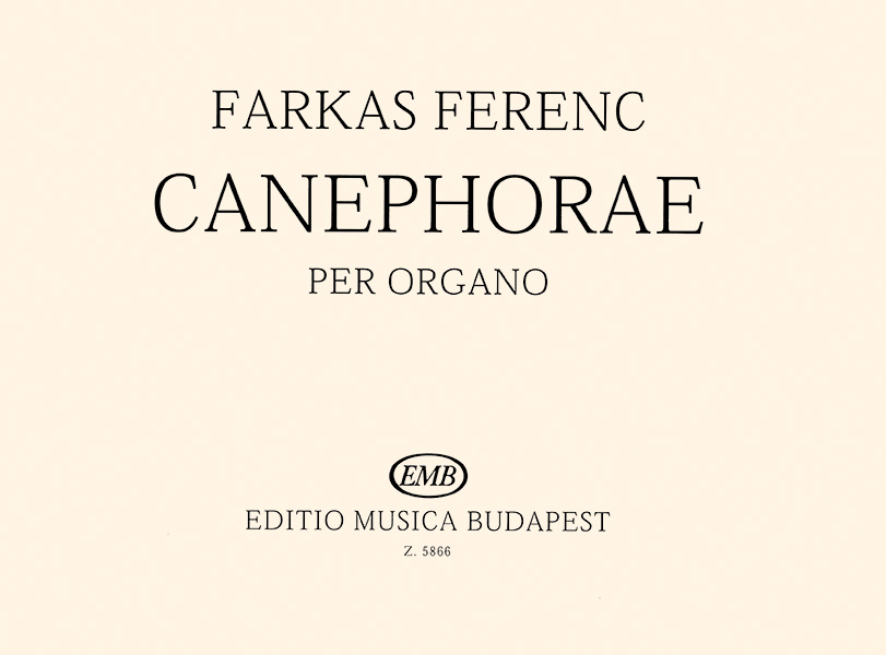 Farkas Ferenc - CANEPHORAE PER ORGANO,5 PEZZI PER ORGANO