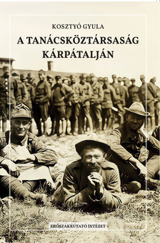 Kosztyó Gyula - A Tanácsköztársaság Kárpátalján