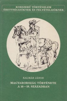 KALMÁR JÁNOS - Magyarország története a 16-18. században [antikvár]