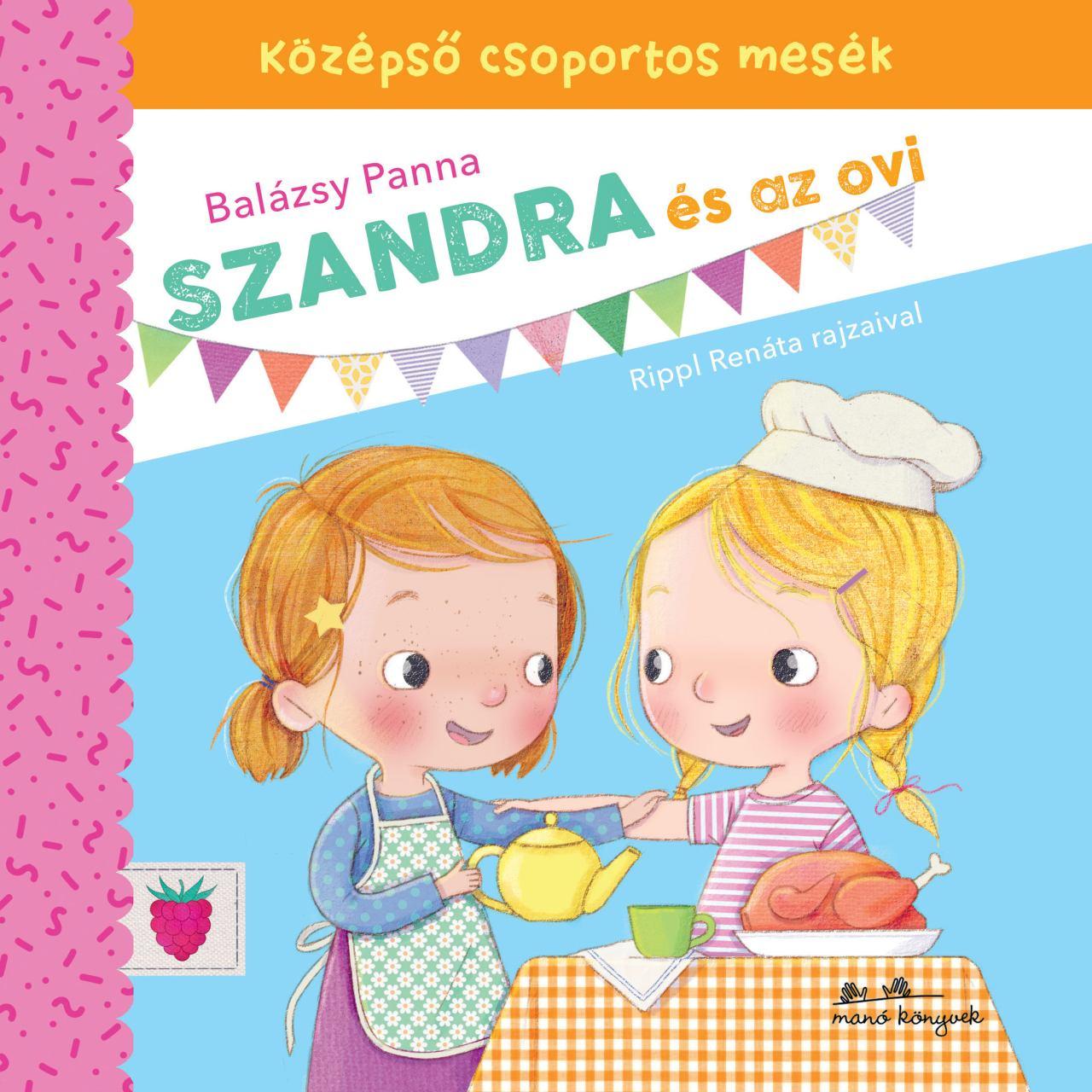 Balázsy Panna: Szandra és az ovi – Középső csoportos mesék