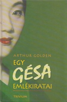 Arthur Golden - Egy gésa emlékiratai [antikvár]
