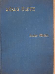 Szabó Aladár - Jézus élete (dedikált példány) [antikvár]