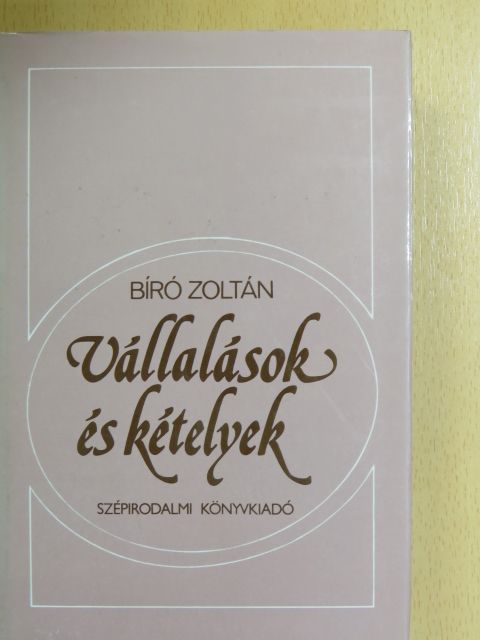 Bíró Zoltán - Vállalások és kételyek [antikvár]