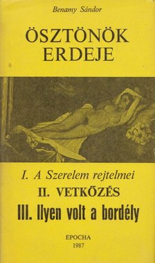 BENAMY SÁNDOR - Ösztönök erdeje [antikvár]
