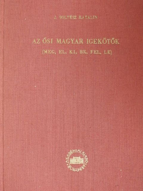 J. Soltész Katalin - Az ősi magyar igekötők [antikvár]
