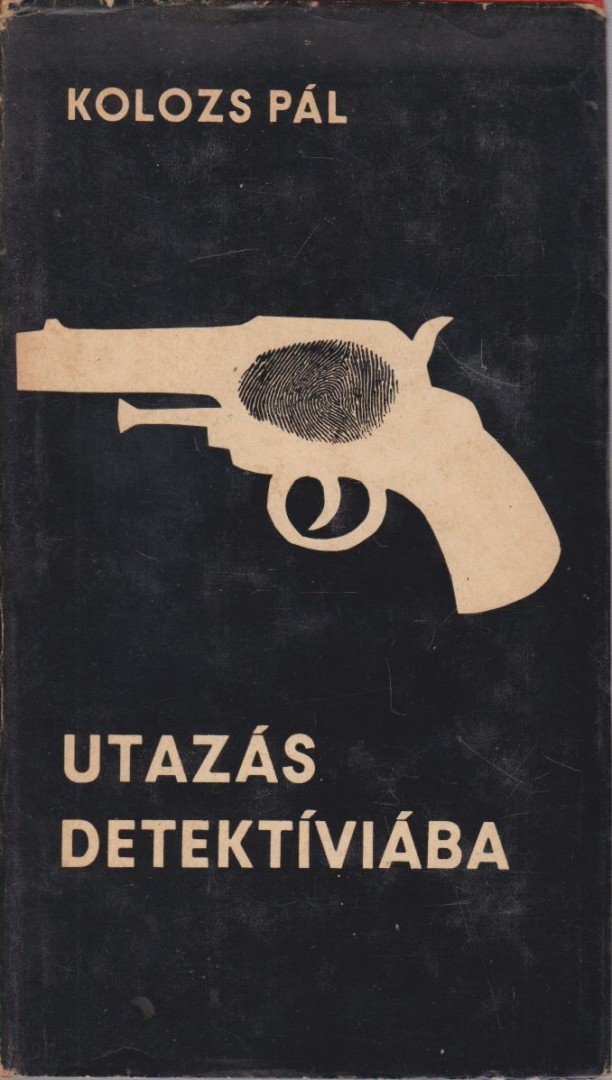 Kolozs Pál - Utazás Detektíviába [antikvár]