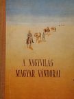 Agárdi Ferenc - A nagyvilág magyar vándorai [antikvár]