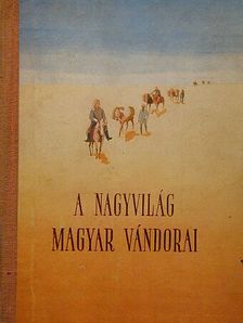 Agárdi Ferenc - A nagyvilág magyar vándorai [antikvár]