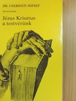 Dr. Cserháti József - Jézus Krisztus a testvérünk [antikvár]