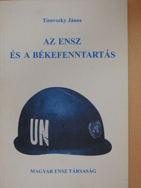 Tisovszky János - Az ENSZ és a békefenntartás [antikvár]