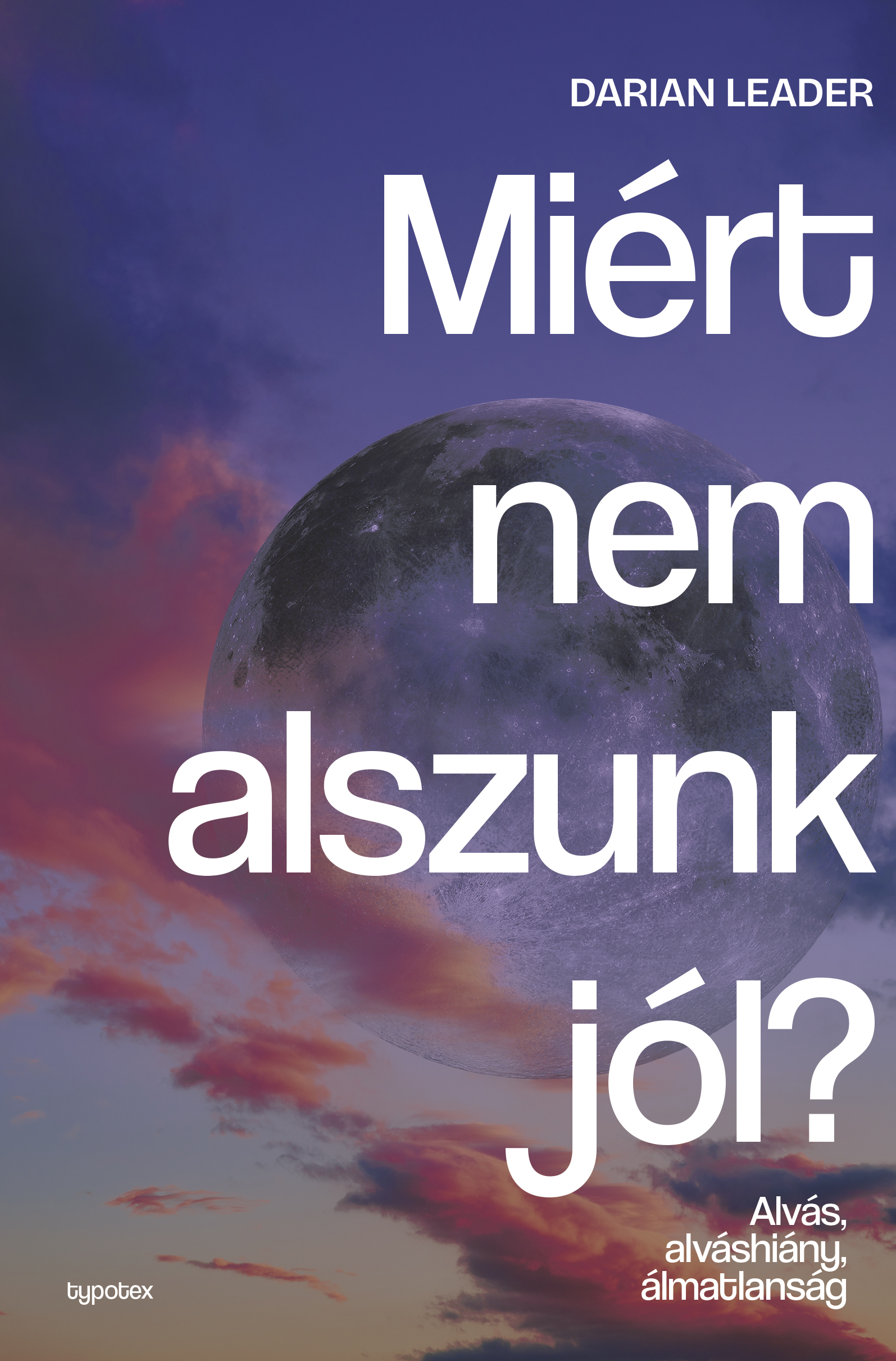 Darian Leader - Miért nem alszunk jól?