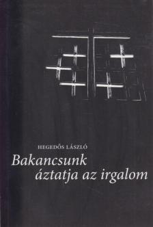 Hegedős László - Bakancsunk áztatja az irgalom [antikvár]