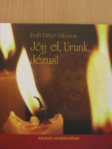 Erdő Péter - Jöjj el, Urunk, Jézus! - CD-vel [antikvár]