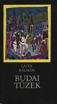 Lajta Kálmán - Budai tüzek [antikvár]