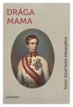 Borovi Dániel, Kovács Attila Zoltán - Drága Mama - Ferenc József levelei édesanyjához [antikvár]