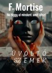 Mortise F. - Üvöltő szemek [eKönyv: epub, mobi]