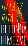 Halász Rita - Betonba hímezve
