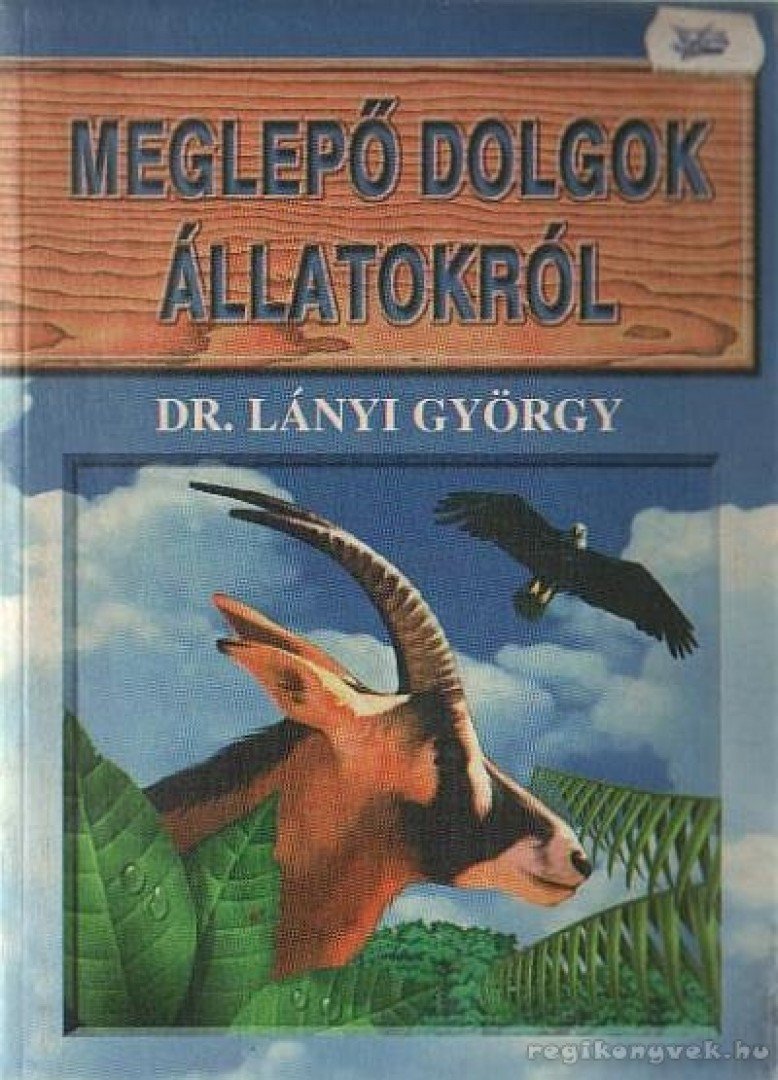 DR. LÁNYI GYÖRGY - Meglepő dolgok állatokról [antikvár]