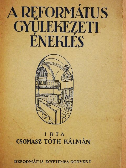 Csomasz Tóth Kálmán - A református gyülekezeti éneklés [antikvár]