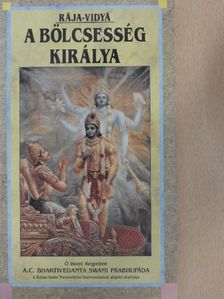 A. C. Bhaktivedanta Swami Prabhupáda - Rája-vidyá a bölcsesség királya [antikvár]