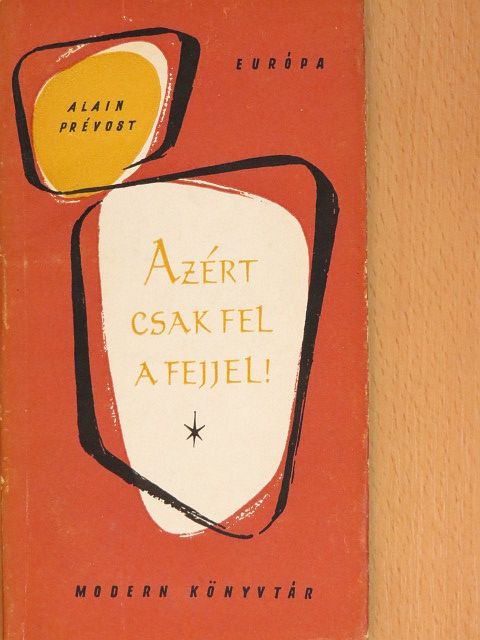 Alain Prévost - Azért csak fel a fejjel! [antikvár]