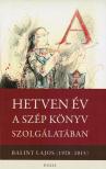 Dávid Gyula[szerk.] - Hetven év a szép könyv szolgálatában