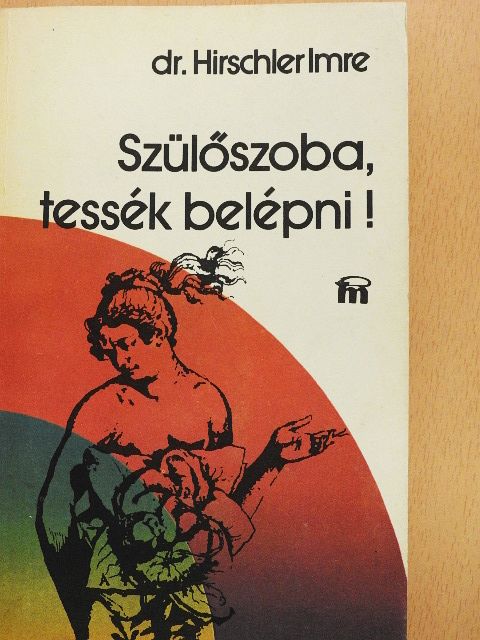 Dr. Hirschler Imre - Szülőszoba, tessék belépni! [antikvár]