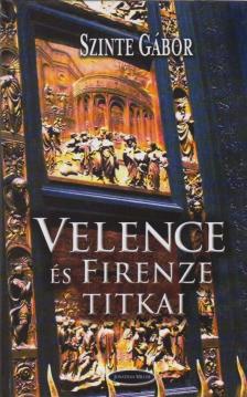 Szinte Gábor - Velence és Firenze titkai [antikvár]