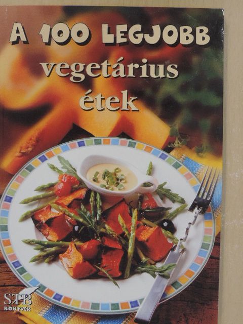 A 100 legjobb vegetárius étek [antikvár]