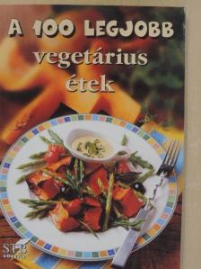 A 100 legjobb vegetárius étek [antikvár]