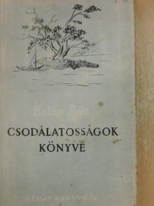 Balázs Béla - Csodálatosságok könyve [antikvár]