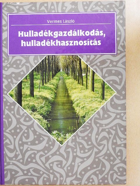 Vermes László - Hulladékgazdálkodás, hulladékhasznosítás [antikvár]